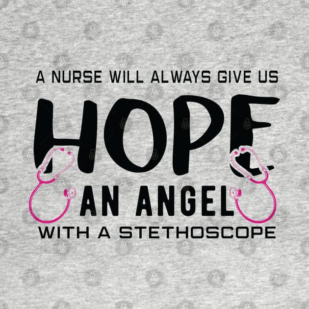 A Nurse Will Always Give Us Hope Nurse by Havous